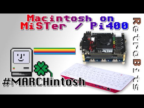 #MARCHintosh Classic Mac on the MiSTer FPGA and Raspberry Pi 400