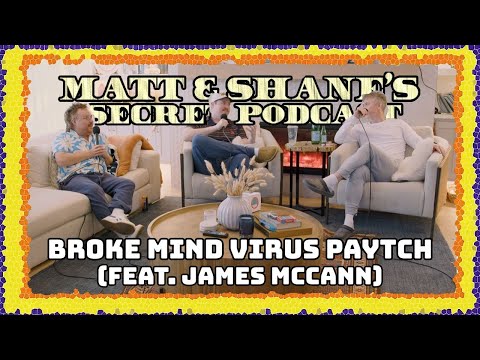 BROKE MIND VIRUS PAYTCH | Matt and Shane's Secret Podcast