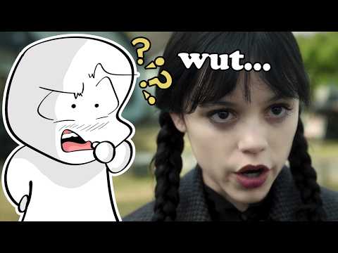 WEDNESDAY literally makes no sense...