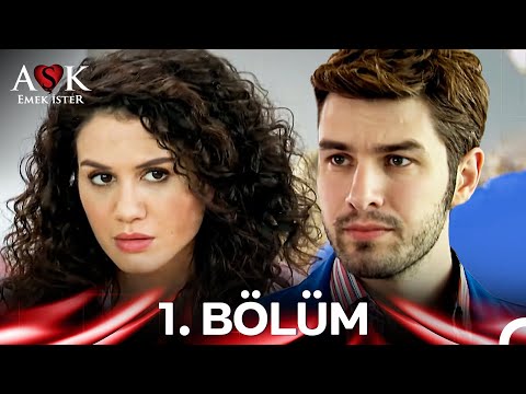 Aşk Emek İster 1. Bölüm