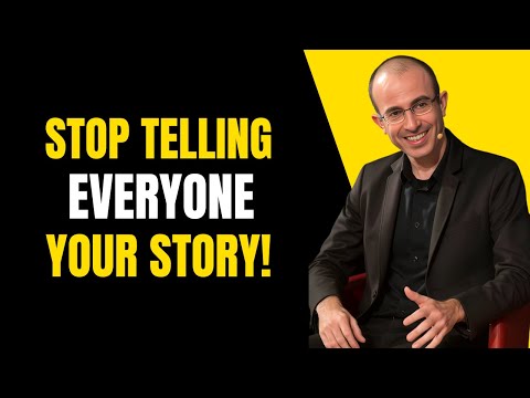 DON'T TELL EVERYONE YOUR STORY - Inspired Yuval Noah Harari
