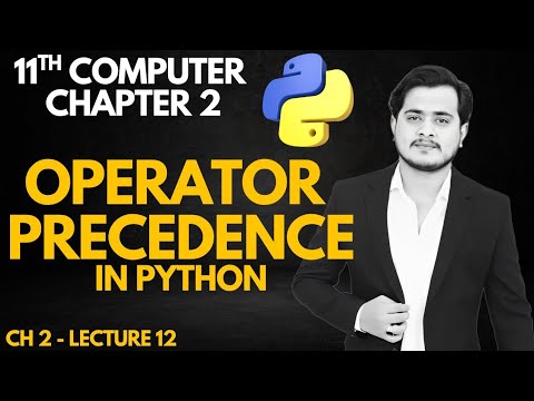 Operator Precedence in Python | 11th Computer - Chapter 2 - Lec 12