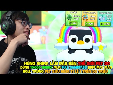 HÙNG AKIRA LẦN ĐẦU ĐẾN THẾ GIỚI PET GO, DÙNG 10.000 ROBUX BUFF LUCK QUAY TRÚNG PET PENGUIN 55 TRIỆU