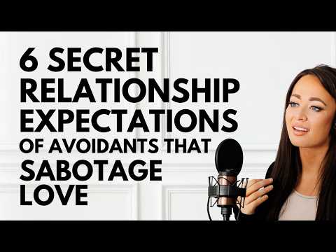 6 Avoidant Relationship Expectations That Sabotage Love