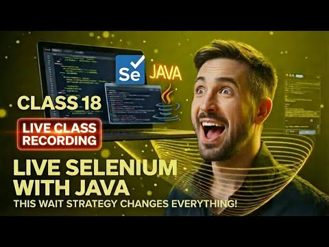Selenium Java Class 18 Live: This Wait Strategy Changes Everything!