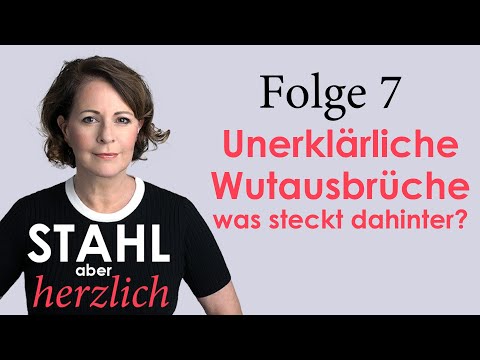 Stahl aber herzlich | Folge 7: Unerklärliche Wutausbrüche - was steckt dahinter? | Stefanie Stahl