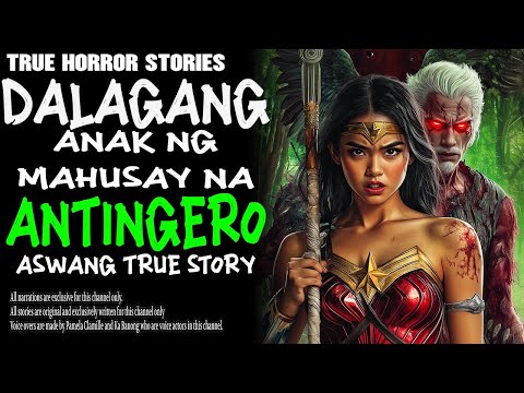DALAGANG ANAK NG MAHUSAY NA ANTINGERO | Kwentong Aswang | True Story