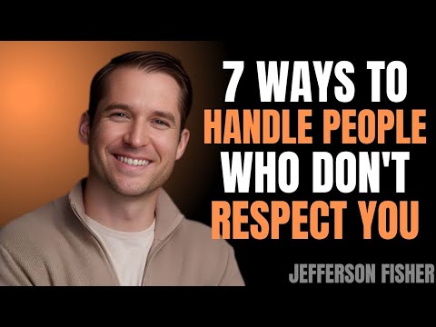 7 Ways to Handle People Who Don't Respect You | Jefferson Fisher Motivatio