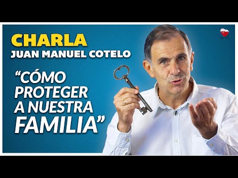 JUAN MANUEL COTELO | "'Cómo proteger a nuestra FAMILIA"