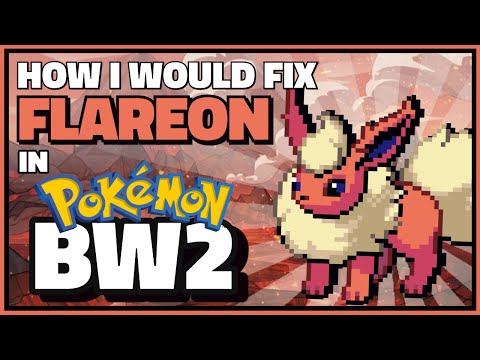 How I Would Fix Flareon in Pokémon Black & White 2