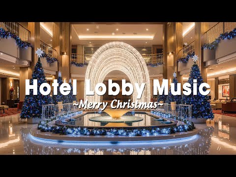 Luxury Hotel Lobby Jazz đ | Elegant Christmas Lounge Music for Relax, Work & Cozy Holiday Mood