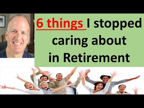 60 and Retired:  6 things I stopped caring about that increase my life joy and happiness.