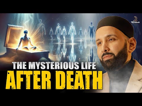 The Unseen World of Barzakh - What the Soul Experiences After Death - Dr. Omar Suleiman