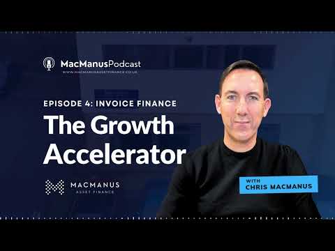 Episode 4: Invoice Finance - The Growth Accelerator