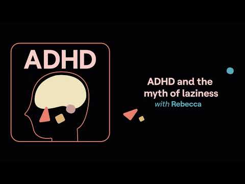 ADHD and the myth of laziness (Rebecca’s story) | ADHD Aha!