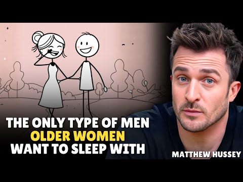 7 Types of Men Older Women Secretly Desire… They’ll Never Admit This! || Matthew Hussey