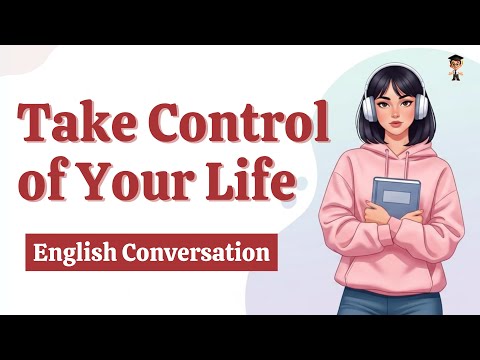 Learn English Every Day - It's Time to Take Control of Your Life | Easy English Conversation