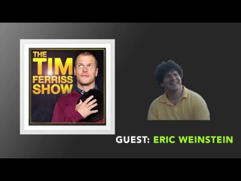 Eric Weinstein Interview (Full Episode) | The Tim Ferriss Show (Podcast)