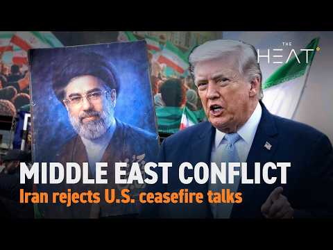 The Heat: Middle East Conflict | Iran rejects U.S. ceasefire talks