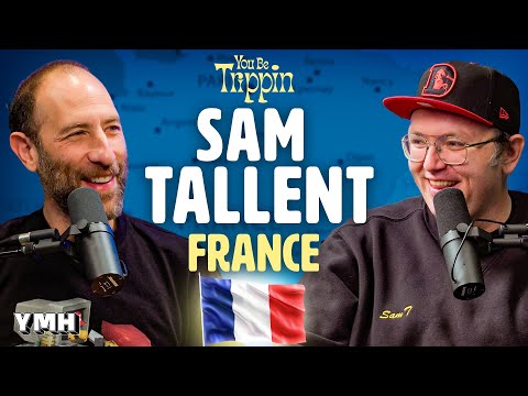 France w/ Sam Tallent | You Be Trippin with Ari Shaffir