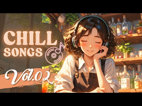Chill Songs Vol.02 | Cozy & Relaxing Music for a Peaceful Day