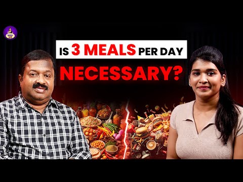Is 3 Meals a Day Really Necessary? | Siddha Doctor Ku Sivaraman Breaks Down Everything About Food