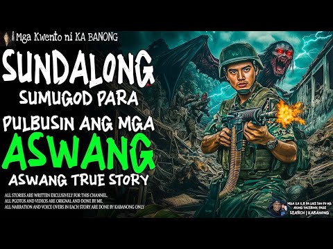 SUNDALONG SUMUGOD PARA PULBUSIN ANG MGA ASWANG Aswang True Story