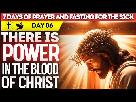 POWERFUL PRAYER OF HEALING IN THE BLOOD OF JESUS | 7 days of prayer for the Healing of the Sick