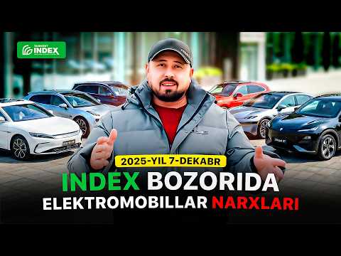 7-dekabr 2025 Indexdagi elektramobillar narxlari tushganmi yoki oshganmi bilib olamiz!