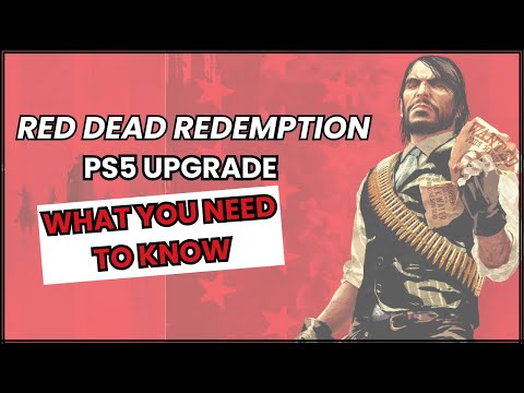 Red Dead Redemption PS5 Upgrade: Everything You Need to Know