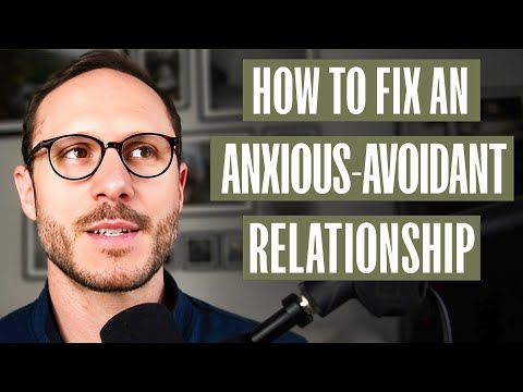 How to Fix an Anxious-Avoidant Relationship - A Man's Guide
