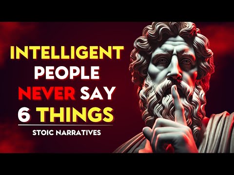 DISCOVER 6 Things An INTELLIGENT Person NEVER Says | Stoic Philosophy