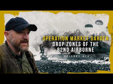 We Visited Every Market Garden Drop Zone of the 82nd Airborne | History Traveler Episode 475