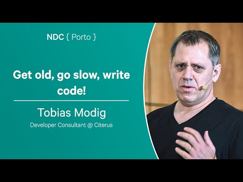 Get old, go slow, write code! - Tobias Modig - NDC Porto 2023