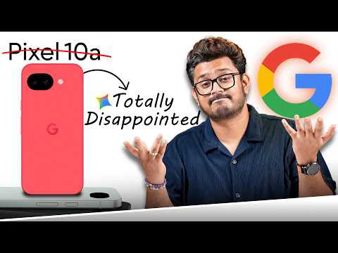 Google Pixel 10a 🥲 ಅದೇ ರಾಗ...! ಅದೇ ಹಾಡು...!