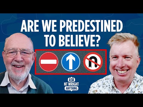 Ask NT Wright Anything: Is Salvation for everyone? Predestination, Free Will and Inclusion Theology