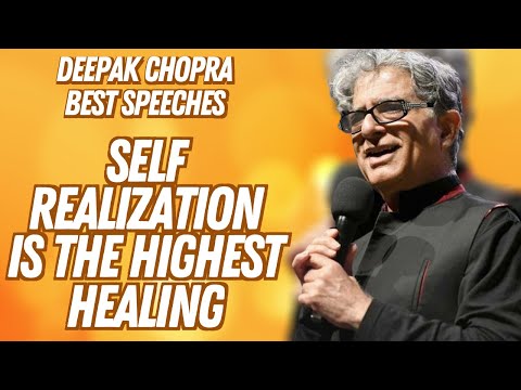 Self Realization is the Highest Healing - Deepak Chopra Best Speech