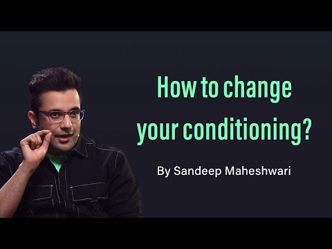 How to change your conditioning? By Sandeep Maheshwari | Hindi