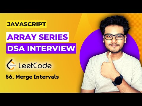 Q8. Merge Intervals | Leetcode 56 | Array questions for Frontend Interview | DSA in JS