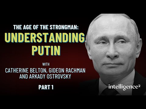 The Age of The Strongman: Understanding Putin, with Catherine Belton (Part 1)