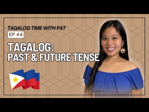 Tagalog Lesson 4: Past & Future Tense Verb Conjugation