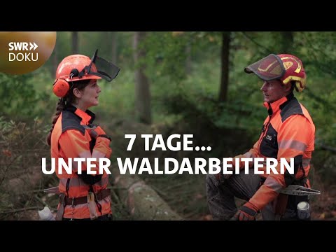 7 Tage... Unter Waldarbeitern | SWR Doku