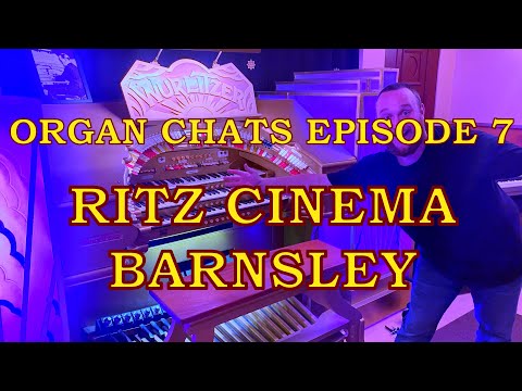 Ritz Cinema Barnsley Wurlitzer | Organ Chats | Episode 7