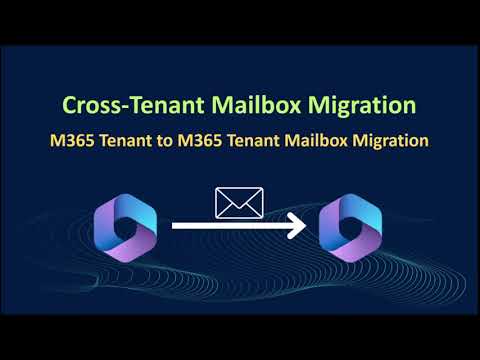 Cross Tenant Mailbox Migration: Microsoft 365 Tenant to Tenant Mailbox Migration