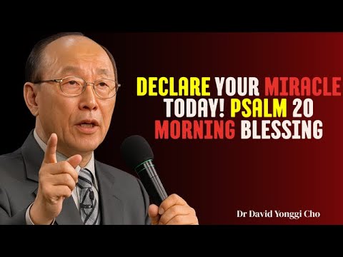 Start Your Day with Psalm 20 | Morning Prayer for Blessing, Favor & Victory | Dr. Yonggi Cho