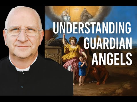 “Guardian Angels Explained | On Angels, Protection & Spiritual Guidance” ~ Fr. Ripperger
