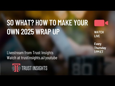 So What? How to Make Your Own 2025 Wrap Up