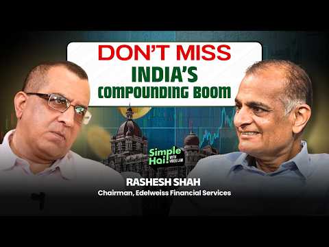 The 30-40 Year Opportunity Ahead: Rashesh Shah, Edelweiss, on Patient Wealth Building