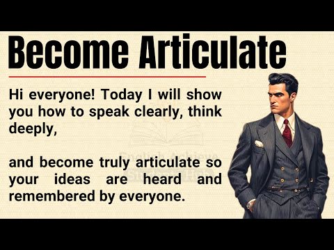 How to Become Articulate 🔥 || The Silent Power You Don’t Know You Have || Graded Reader ✅