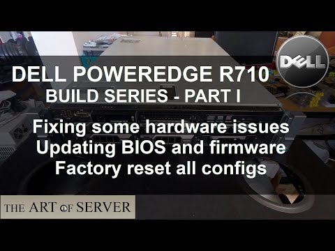 Dell PowerEdge R710 build PART 1/9 | fixes, bios and firmware updates, and factory reset